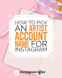 How To Pick An Artist Account Name For Instagram Messy Ever After Social Media Face Name For Instagram Creative Instagram Names Account Names For Instagram