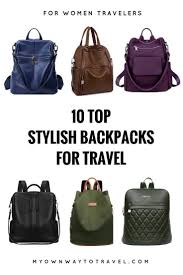 10 Top Stylish Backpacks For Travel My Own Way To Travel Best Travel Backpack Travel Backpack Stylish Stylish Backpacks