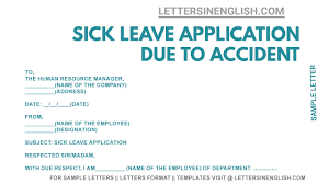 The protocol is to call in sick make sure to send a sick day email as soon as you find out that you're not fit to work. Sick Leave Application Due To Accident Sample Sick Leave Letter Due To Accident Letters In English