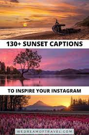 Sunset Captions For Instagram 130 Best Sunset Quotes We Dream Of Travel Blog