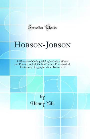 Buy Hobson-Jobson: A Glossary of Colloquial Anglo-Indian Words and Phrases, and of Kindred Terms, Etymological, Historical, Geographical and Discursive (Classic Reprint) Book Online at Low Prices in India | Hobson-Jobson: A Glossary