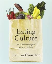 Anthropological and weird stuff about food and the human relationship to it. Eating Culture An Anthropological Guide To Food Crowther Gillian 9781442604650 Amazon Com Books