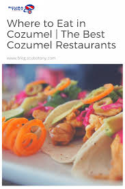 Check spelling or type a new query. Where To Eat In Cozumel The Best Cozumel Restaurants
