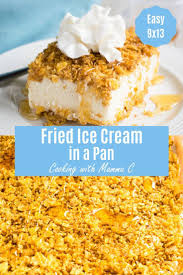 It S Easy To Make Fried Ice Cream In A Pan You Ll Love This 9x13 Version With Toasted Corn Flakes Butter Fried Ice Cream Fried Ice Cream Recipe Flake Recipes