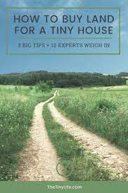 How To Find Buy Land For A Tiny House 12 Experts Weigh In The Tiny Life How To Buy Land Tiny House Appliances Tiny House Movement