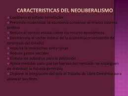 Ciertas propuestas de política económica de diversos economistas (o escuelas de economía), políticos o personajes de la cultura en general. Caracteristicas Del Neoliberalismo
