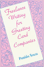 Check spelling or type a new query. Freelance Writing For Greeting Card Companies Stauss Patrisha 9780942963267 Amazon Com Books