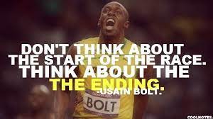 Think About The Ending Usain Bolt Is Often Termed As The Fastest Runner That Ever Lived He Is A Jamaican Spr Track Quotes Usain Bolt Quotes Sprinter Quotes