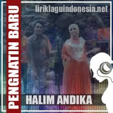 Selamat pengantin baru selamat berbahagia selamat ke anak cucu. Lirik Lagu Halim Andika Pengantin Baru Feat Dwi Ratna