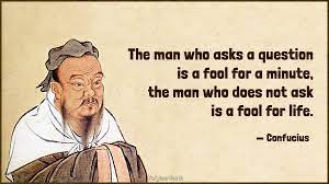 The Man Who Asks A Question Is A Fool For A Minute The Man Who Does Not Ask Is A Fool For Life Confucius 1920x1080 Confucius Quotes Confucius Say Wise Quotes
