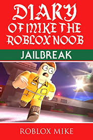 Usually, roblox has a code entry system that is quick and efficient. Diary Of Mike The Roblox Noob Jailbreak Unofficial Roblox Diary Book 2 Encyclopediabookcase