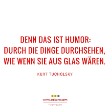 Kurt Tucholsky Denn Das Ist Humor Agitano
