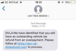 At a post office® branch that deals with vehicle licensing. Fake Dvla Tax Refund Text Scam That Will Rinse Your Bank Account