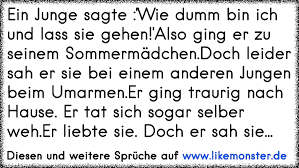 Kein mensch weiss was in ihm schlummert und zutage kommt wenn sein schicksal anfangt ihm uber den kopf zu wachsen. Ein Junge Sagte Wie Dumm Bin Ich Und Lass Sie Gehen Also Ging Er Zu Seinem Sommermadchen Doch Leider Sah Er Sie B Tolle Spruche Und Zitate Auf Www Likemonster De