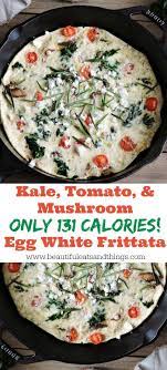 Kale Tomato Mushroom Egg White Frittata Beautiful Eats Things Recipe Clean Eating Breakfast Egg Whites Recipes Healthy Healthy Brunch