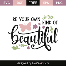 Free vectors and icons in svg format. Be Your Own Kind Of Beautiful Lovesvg Com