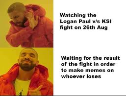 Ksi Vs Logan Paul Be Like Super Funny Memes Funny Memes Memes
