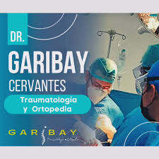 DR. GARIBAY CERVANTES TRAUMATOLOGO EN LZC