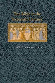 The Bible In The Sixteenth Century (Duke Monographs In Medieval And  Renaissance Studies): Steinmetz, David C.: 9780822318491: Amazon.com: Books