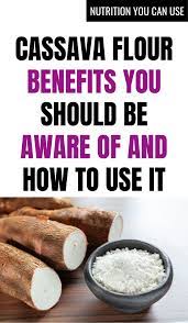 What Is Cassava Flour How To Use It And Why Most Nutritious Foods Food Health Benefits Diet And Nutrition