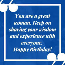 I wish you a very warm and happy birthday. Famous Birthday Wishes For Old Lady