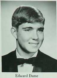 Edward Dame * Class of 1968