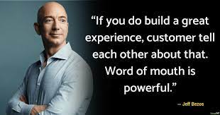 World Of Mouth Is Powerful Motivationalquotes Motivation Quotes Quoteoftheday Quote Motivational Successtips Success Discover Quotes Jeff Bezos Bezos