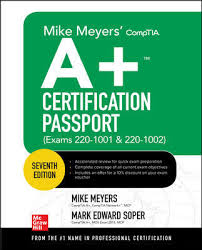 Includes access to interactive online learning environment plus eight practice exams, 400 your complete, fully updated guide to a+ certification. Mike Meyers Comptia A Certification Passport Seventh Edition Exams 220 1001 220 1002