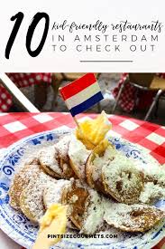 10 Best Kid Friendly Restaurants In Amsterdam Pint Size Gourmets Kid Friendly Restaurants Amsterdam Food Netherlands Food