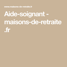 Aide Soignant Maisons De Retraite Fr Aide Soignante Maisons De Retraite Sante Bien Etre