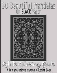 Nature design for relax, meditation. 30 Beautiful Mandalas On Black Paper Adult Coloring Book A Fun And Unique Mandala Coloring Book Black Background Scribblez Sassy 9798643009511 Amazon Com Books
