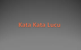 Semua menginginkan hal yang terbaik dalam hidup , khususnya kali ini adalah hubungan antara menantu dengan mertua yang terkadang tidak cocok dalam hal apapun. 85 Contoh Kata Kata Lucu Terbaru Yang Bikin Sakit Perut