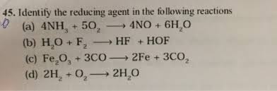 See full list on byjus.com 45 Identify The Reducing Agent In The Following Reactions A 4nh 50 4no 6h 0 B H 0 F Hf Hof C Fe 0 3c0 2fe 300 D 2h 0 2h 0 2