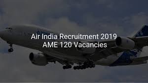 Check all the details of latest job vacancies and apply before last date. Air India Recruitment 2019 Aircraft Maintenance Engineer Ame 120 Vacancies Latest Govt Jobs 2019 Government Job Vacancies Notification Alert