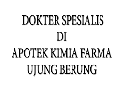 Seputar Ujung Berung Nama Jadwal Dokter Di Apotek Kimia Farma Ujung Berung Jadwal Dokter
