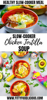 Easy Slow Cooker Chicken Tortilla Soup Welcome To Fitty Foodlicious Recipe Tortilla Soup Recipes Easy Slow Cooker Chicken