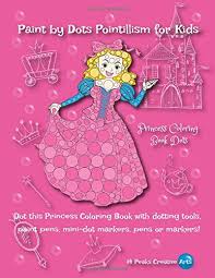You can use our amazing online tool to color and edit the following dot art coloring pages. Amazon Com Paint By Dots Pointillism For Kids Dot This Princess Coloring Book With Dotting Tools Paint Pens Mini Dot Markers Pens Or Markers 9781729216866 Arts 14 Peaks Creative Libros