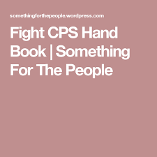 Fight Cps Hand Book Child Protective Services Custody Battle Quotes Parenting Fighting