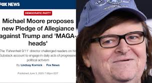 Michael Moore has proposed a new U.S. Pledge of Allegiance and he's  demanding the Democrats to make this permanent Here is his new Version "I  pledge allegiance to the people of the