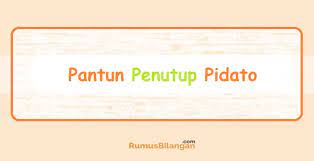 Contoh teks pidato bulan bahasa. Pantun Penutup Pidato Assalamu Alaikum Wa Alaikumussalam