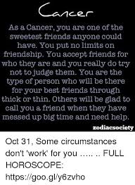 When virgo has spent a hard day working, and overanalyzing and driving themselves up a wall, cancer can be a tremendous comfort. Cancer As A Cancer You Are One Of The Sweetest Friends Anvone Could Have You Put No Limits On Friendship You Accept Friends For Who They Are And You Really Do Try