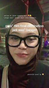 kelen gitu juga gak? 🥲 paranoid parahhhh🙏 #finaldestination #sliceoflife  #fyp #xxi