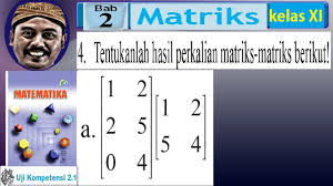 Untuk mencari determinan dari ordo 3x3 kita sudah membahasnya dalam pembahasan : Perkalian Matriks Beda Orde Teori Dan Soal Bse Matematika Kelas 11 Bab 2 K13 Uk 2 1 No 4a Youtube