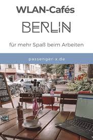 Meine Top 10 Lieblings Wifi Cafes Zum Arbeiten In Berlin In 2020 Cafe Berlin Passenger