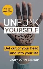 The way that we see a given event or situation is often how it will affect us. Unfu K Yourself Get Out Of Your Head And Into Your Life Unfu K Yourself Series Bishop Gary John Amazon De Bucher