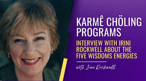 Interview with Irini Rockwell: Five Wisdoms at Karme Choling