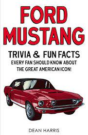 Buzzfeed staff if you get 8/10 on this random knowledge quiz, you know a thing or two how much totally random knowledge do you have? Ford Mustang Trivia Fun Facts Every Fan Should Know About The Great American Icon Harris Dean Ebook Amazon Com