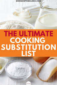 24 Most Common Ingredient Substitutions Moms On The Clock Cooking Substitutions Baking Substitutes Sour Cream Substitute