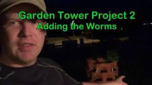 How many worms for garden tower. Garden Tower Project 2 Adding The Worms Youtube