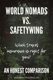 World Nomads Vs Safetywing Travel Insurance An Honest Comparison Travel Insurance Best Travel Insurance Travel Credit
